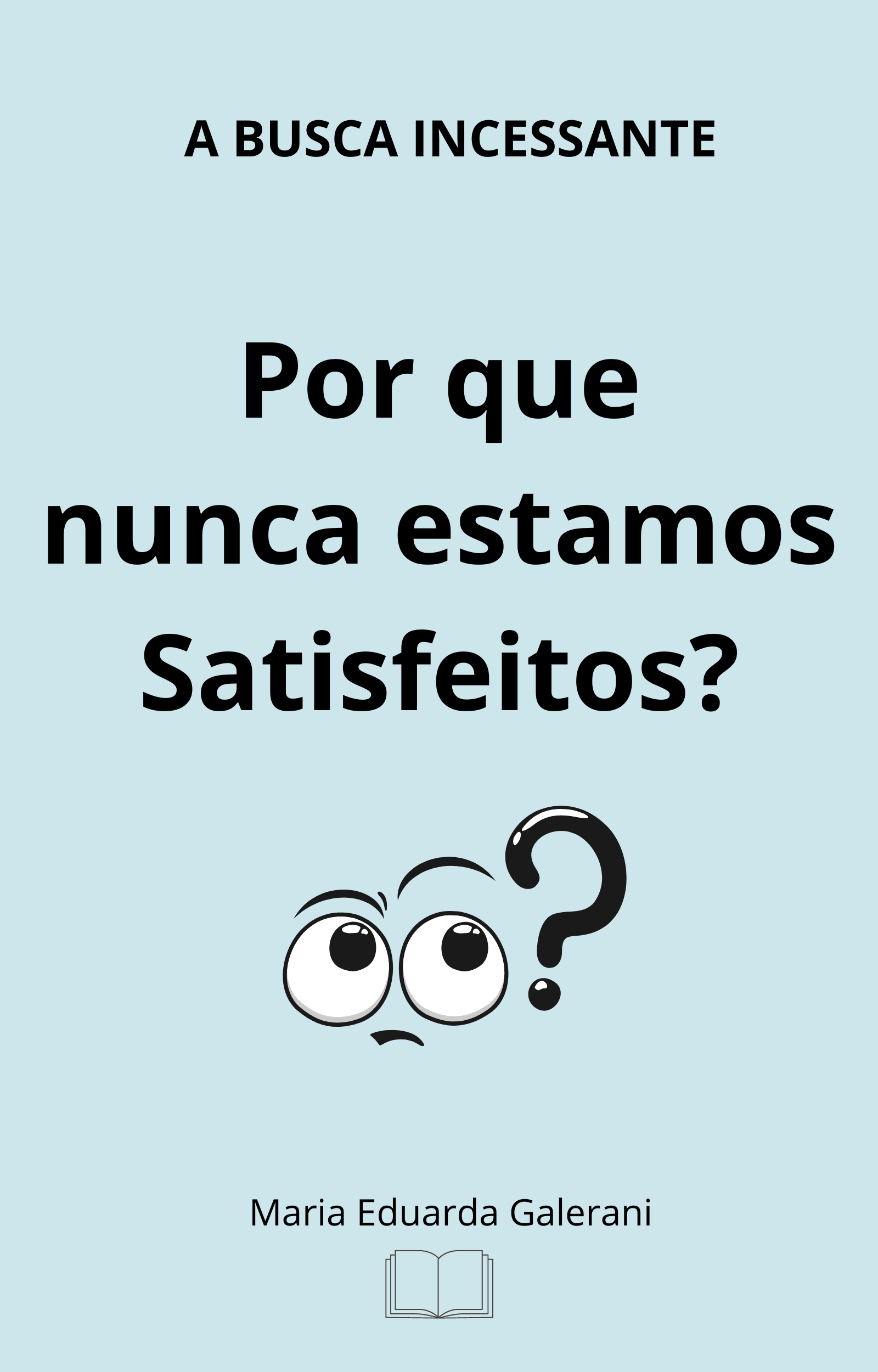 Por que nunca estamos satisfeitos